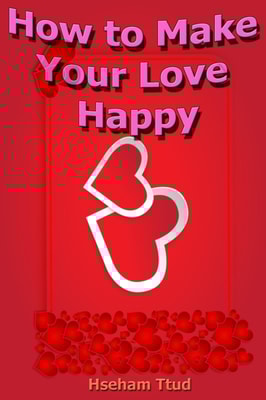How to Make Your Love Happy