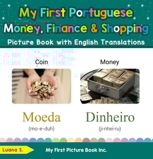 My First Portuguese Money, Finance & Shopping Picture Book with English Translations