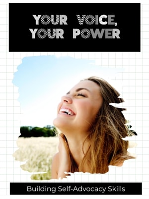 Your Voice, Your Power: Building Self-Advocacy Skills