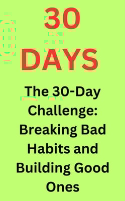 30-Day Challenge: Breaking Bad Habits and Building Good Ones