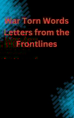 War-Torn Words: Letters from the Frontlines
