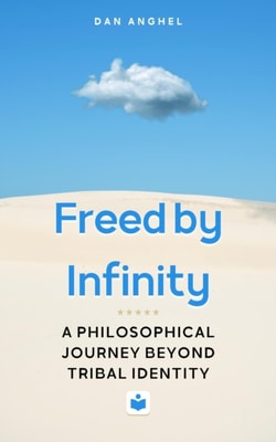 Freed by Infinity: A Philosophical Journey Beyond Tribal Identity