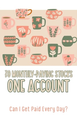 30 Monthly-Paying Stocks, One Account: Can I Get Paid Every Day?