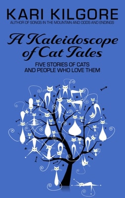 Kaleidoscope of Cat Tales: Five Stories of Cats and People Who Love Them
