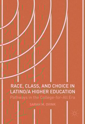 Race, Class, and Choice in Latino/a Higher Education