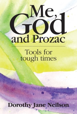 Me, God and Prozac: Tools for tough times