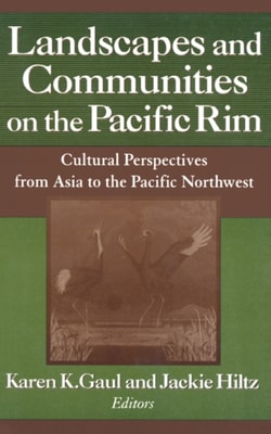 Landscapes and Communities on the Pacific Rim: From Asia to the Pacific Northwest
