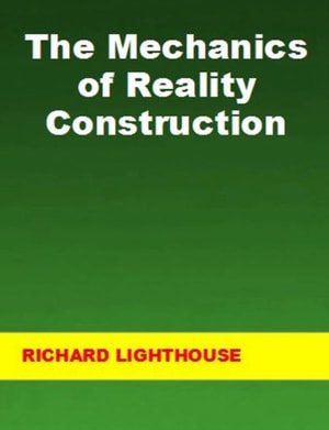 Mechanics of Reality Construction