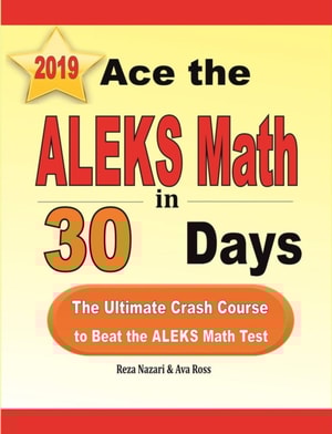 Ace the ALEKS Math in 30 Days: The Ultimate Crash Course to Beat the ALEKS Math Test