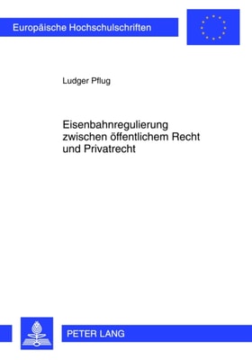 Eisenbahnregulierung zwischen oeffentlichem Recht und Privatrecht