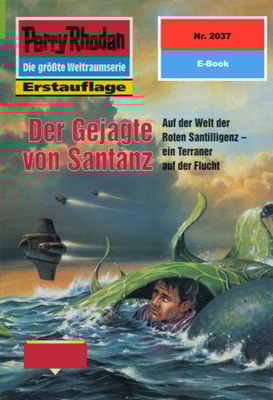 Perry Rhodan 2037: Der Gejagte von Santanz