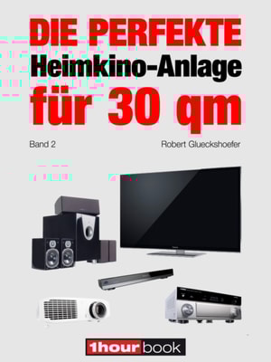 Die perfekte Heimkino-Anlage für 30 qm (Band 2)