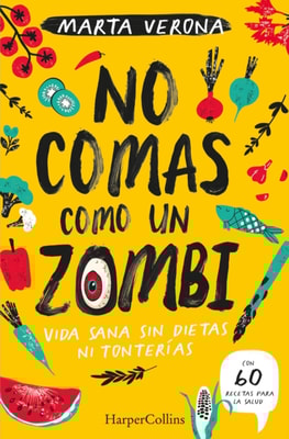 No comas como un zombi. vida sana sin dietas ni tonterías
