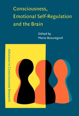 Consciousness, Emotional Self-Regulation and the Brain
