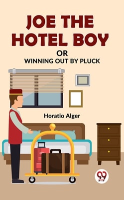 Joe The Hotel Boy Or Winning Out By Pluck