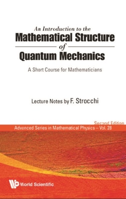 Introduction To The Mathematical Structure Of Quantum Mechanics, An: A Short Course For Mathematicians (2nd Edition)