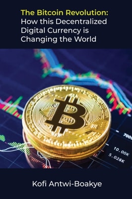 Bitcoin Revolution: How This Decentralized Digital Currency Is Changing The World