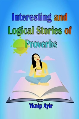 Interesting and Logical Stories of Proverbs
