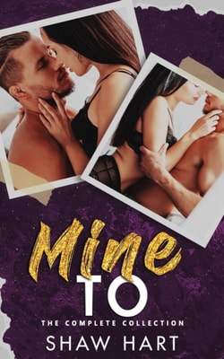 Mine to: The Complete Series