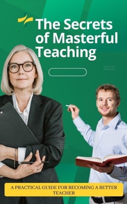 Secrets of Masterful Teaching
