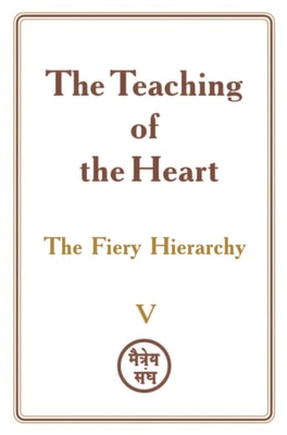 Teaching of the Heart: Volume V - The Fiery Hierarchy