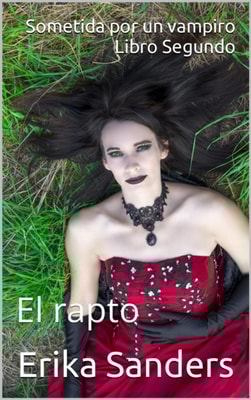 Sometida por un vampiro. Libro Segundo. El rapto