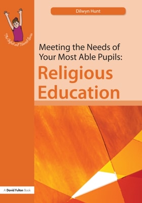 Meeting the Needs of Your Most Able Pupils in Religious Education