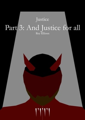 Justice: Part 3: And Justice for all