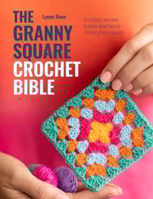 Granny Square Crochet Bible