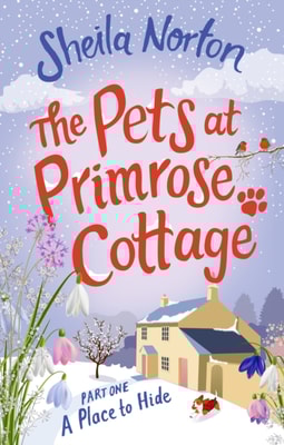 Pets at Primrose Cottage: Part One A Place to Hide