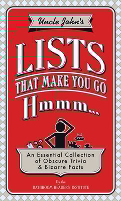 Uncle John's Lists That Make You Go Hmmm...