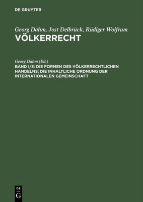 Die Formen des völkerrechtlichen Handelns; Die inhaltliche Ordnung der internationalen Gemeinschaft
