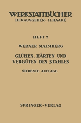 Glühen, Härten und Vergüten des Stahles