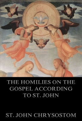 Homilies On The Gospel According To St. John