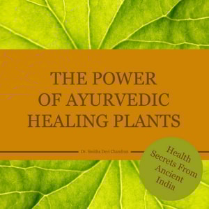 power of Ayurvedic healing plants