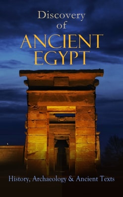 Discovery of Ancient Egypt: History, Archaeology & Ancient Texts