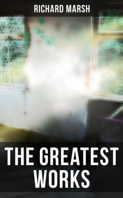 Greatest Works of Richard Marsh
