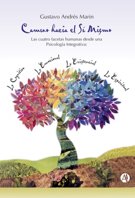 Camino hacia el sí mismo. Las cuatro facetas humanas desde una psicología integrativa