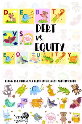 Debt vs. Equity: Learn the Difference Between Interest and Dividends