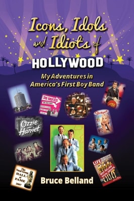 Icons, Idols and Idiots of Hollywood - My Adventures in America's First Boy Band