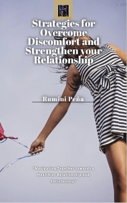 Strategies for Overcome Discomfort and Strengthen your Relationship"e;