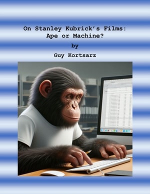 On Stanley Kubrick's Films:  Ape or Machine?