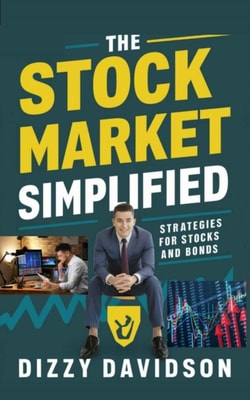 Stock Market Simplified: Strategies for Stocks and Bonds