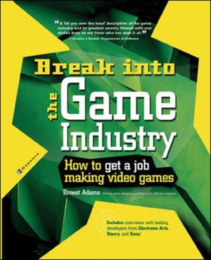 Break Into The Game Industry: How to Get A Job Making Video Games