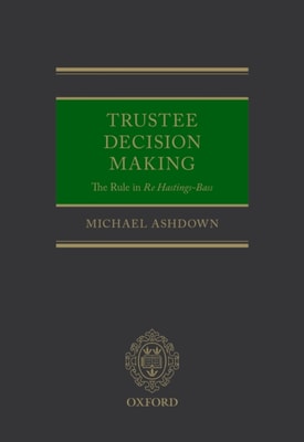 Trustee Decision Making: The Rule in Re Hastings-Bass