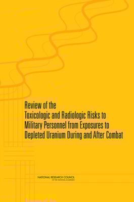 Review of the Toxicologic and Radiologic Risks to Military Personnel from Exposures to Depleted Uranium During and After Combat