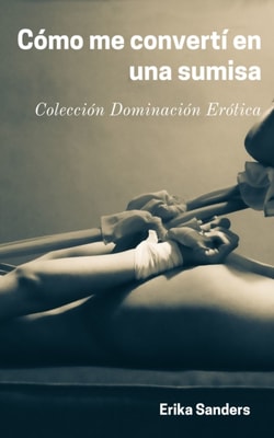 Como me converti en una sumisa