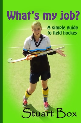 What's My Job? A Simple Guide to Field Hockey