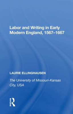 Labor and Writing in Early Modern England, 1567,1667