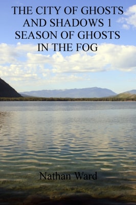 City of Ghosts and Shadows 1: Season of Ghosts in the Fog